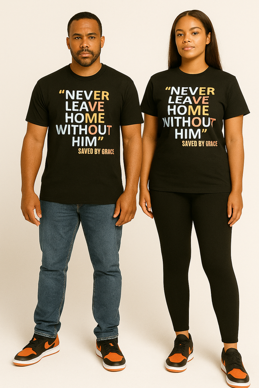 Never Leave Home Without Him Tee