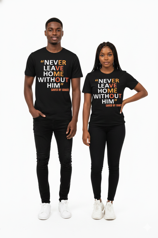 Never Leave Home Without Him Tee