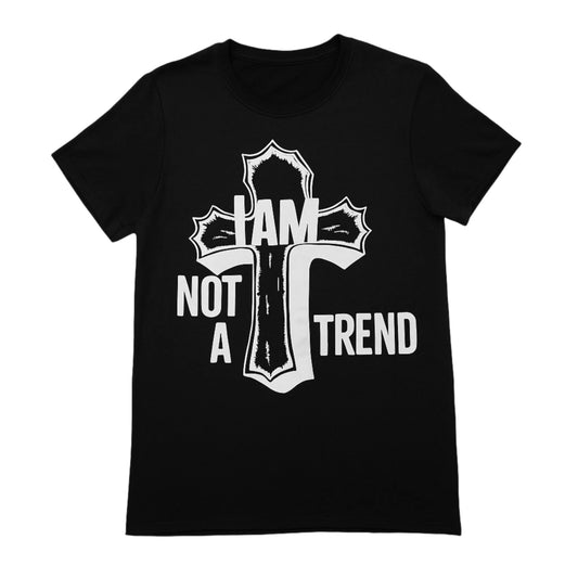 I AM Not A Trend Tee
