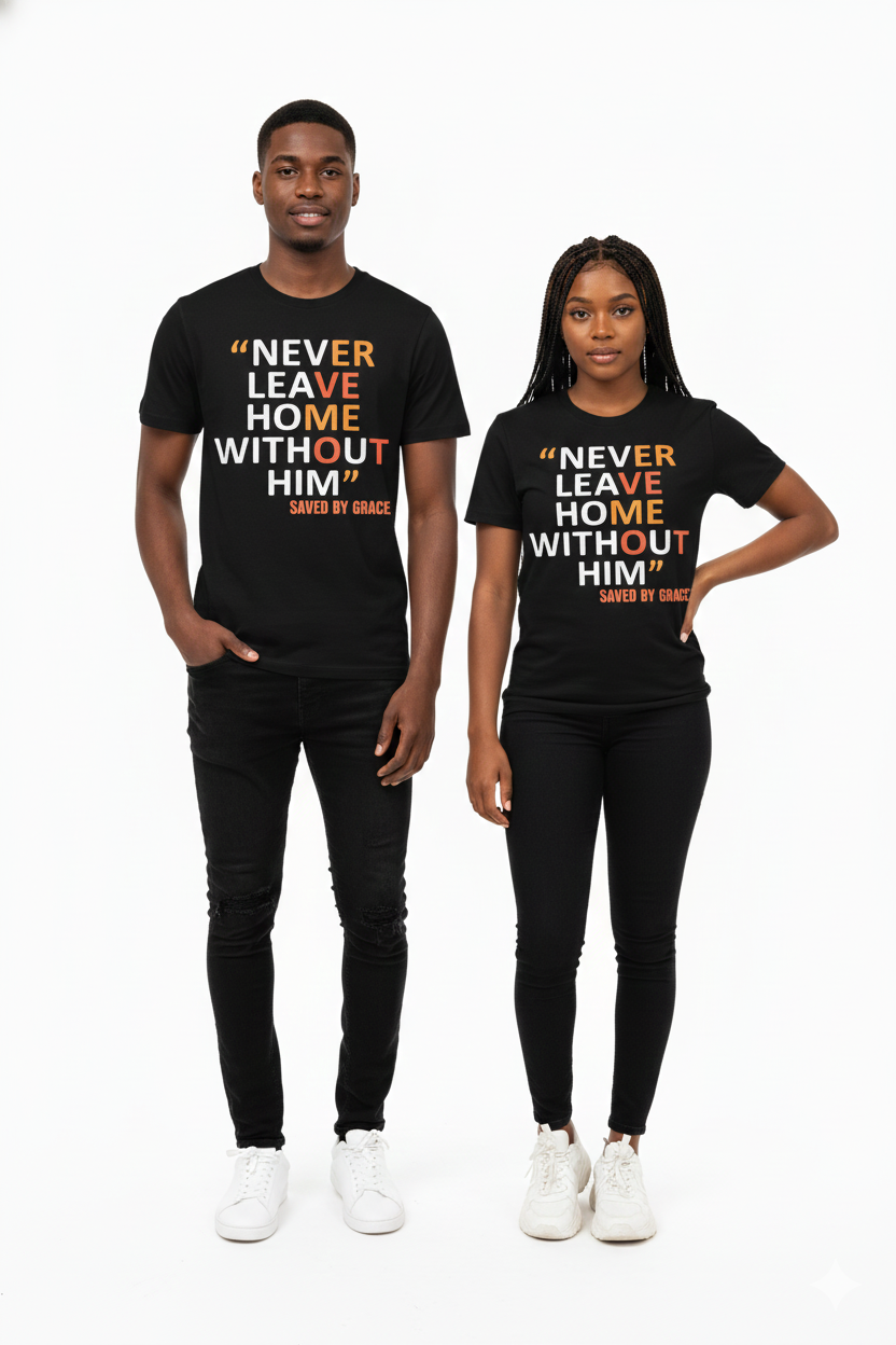 Never Leave Home Without Him Tee